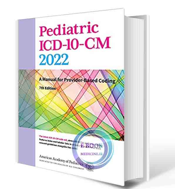 دانلود کتاب Pediatric ICD-10-CM 2022: A Manual for Provider-Based Coding Seventh Edition  2022 (ORIGINAL PDF)